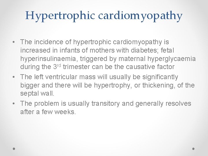 Hypertrophic cardiomyopathy • The incidence of hypertrophic cardiomyopathy is increased in infants of mothers