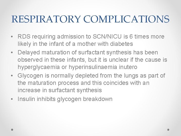 RESPIRATORY COMPLICATIONS • RDS requiring admission to SCN/NICU is 6 times more likely in