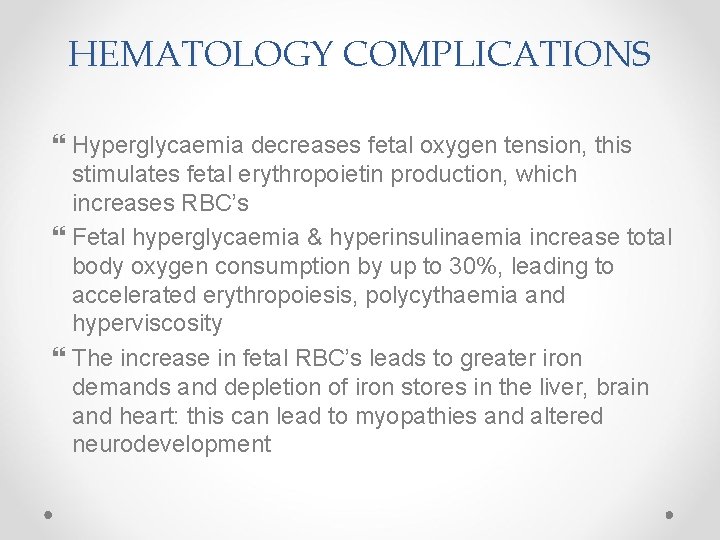 HEMATOLOGY COMPLICATIONS Hyperglycaemia decreases fetal oxygen tension, this stimulates fetal erythropoietin production, which increases