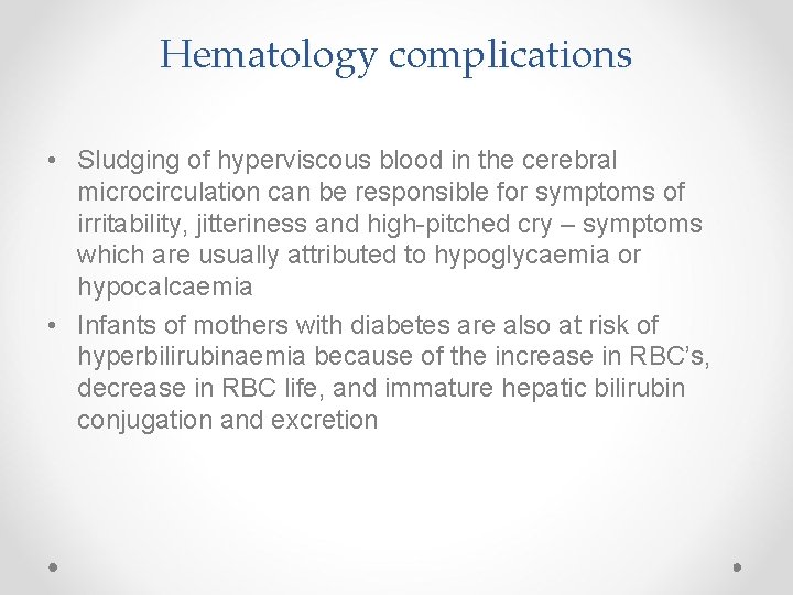 Hematology complications • Sludging of hyperviscous blood in the cerebral microcirculation can be responsible
