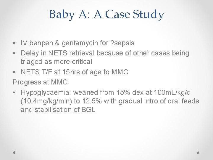 Baby A: A Case Study • IV benpen & gentamycin for ? sepsis •