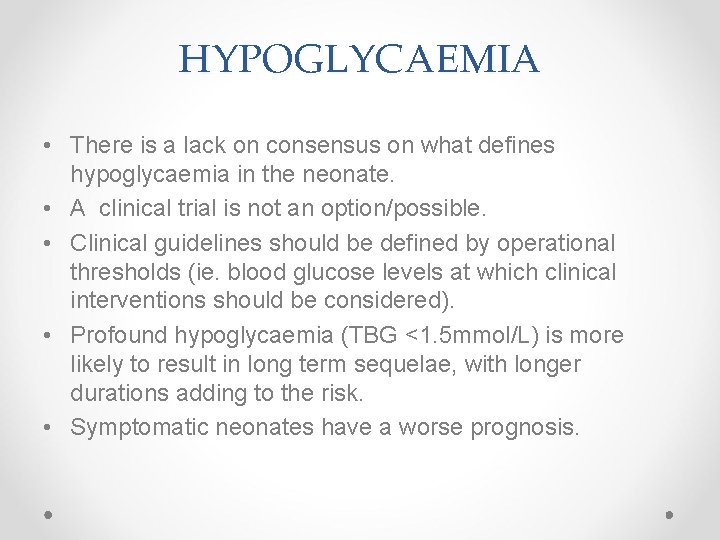 HYPOGLYCAEMIA • There is a lack on consensus on what defines hypoglycaemia in the