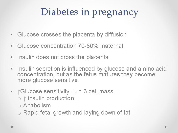 Diabetes in pregnancy • Glucose crosses the placenta by diffusion • Glucose concentration 70