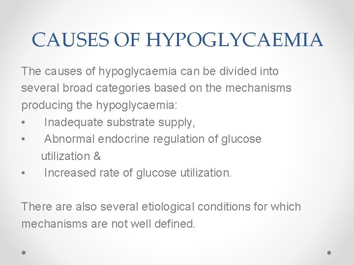 CAUSES OF HYPOGLYCAEMIA The causes of hypoglycaemia can be divided into several broad categories