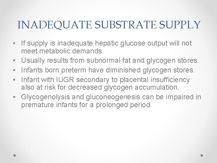 INADEQUATE SUBSTRATE SUPPLY • If supply is inadequate hepatic glucose output will not meet