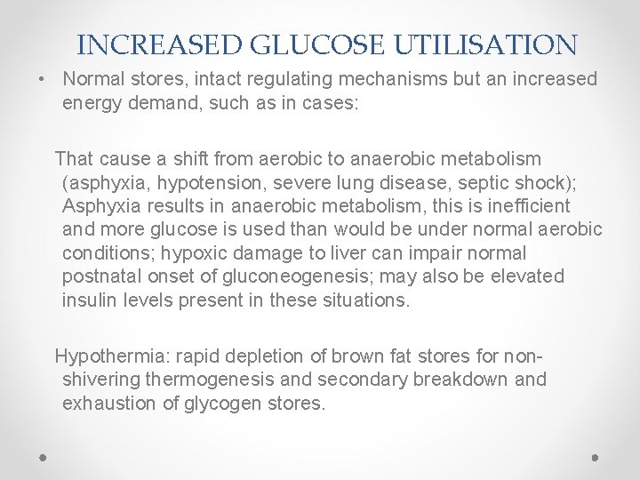 INCREASED GLUCOSE UTILISATION • Normal stores, intact regulating mechanisms but an increased energy demand,