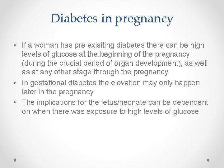 Diabetes in pregnancy • If a woman has pre exisiting diabetes there can be