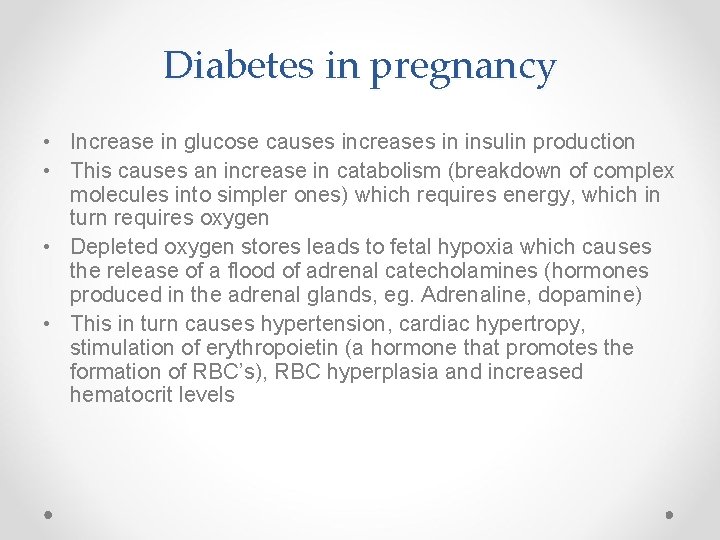 Diabetes in pregnancy • Increase in glucose causes increases in insulin production • This