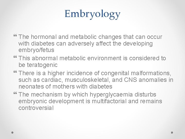 Embryology The hormonal and metabolic changes that can occur with diabetes can adversely affect