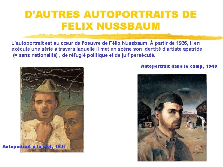 D’AUTRES AUTOPORTRAITS DE FELIX NUSSBAUM L’autoportrait est au cœur de l’oeuvre de Félix Nussbaum.