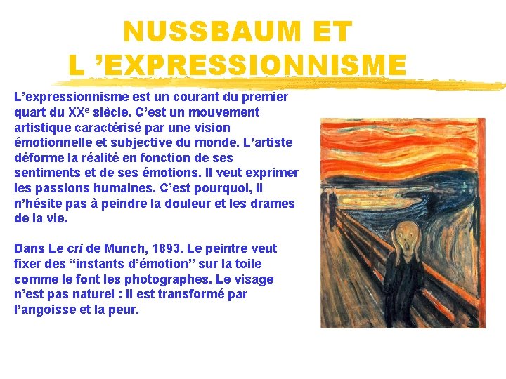 NUSSBAUM ET L ’EXPRESSIONNISME L’expressionnisme est un courant du premier quart du XXe siècle.