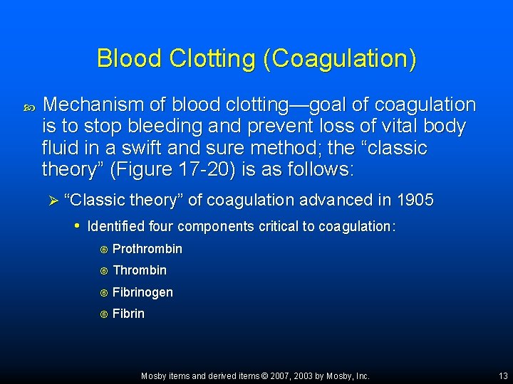 Blood Clotting (Coagulation) Mechanism of blood clotting—goal of coagulation is to stop bleeding and