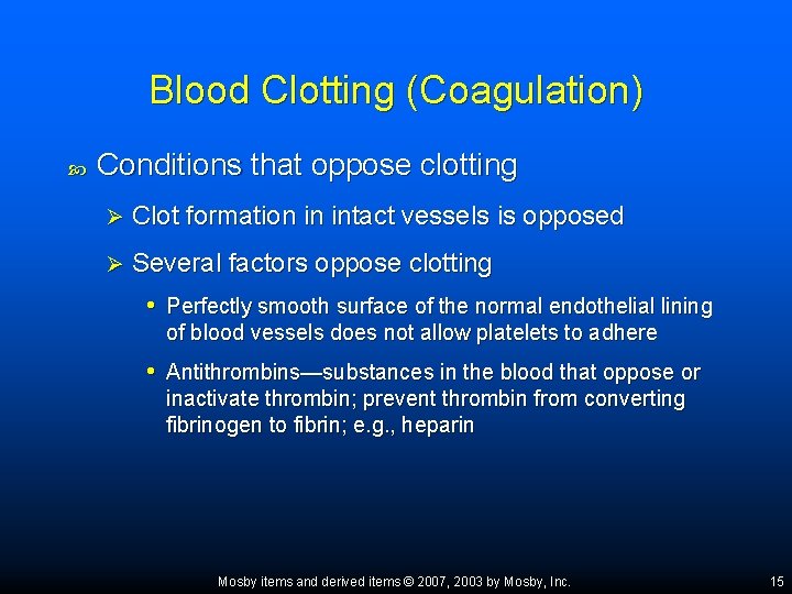 Blood Clotting (Coagulation) Conditions that oppose clotting Ø Clot formation in intact vessels is