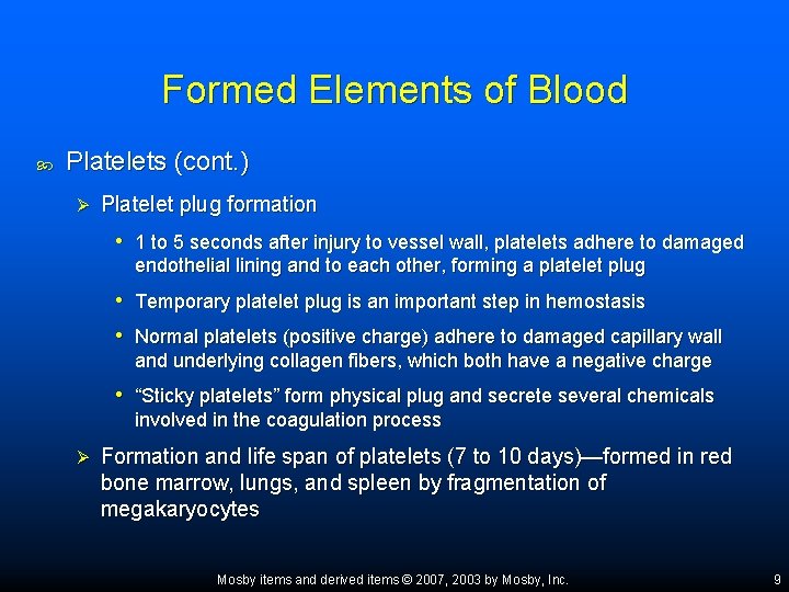 Formed Elements of Blood Platelets (cont. ) Ø Platelet plug formation • 1 to