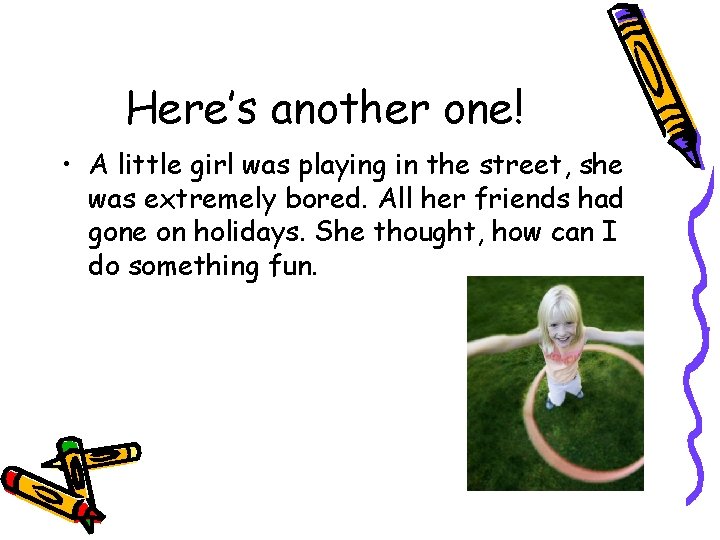 Here’s another one! • A little girl was playing in the street, she was