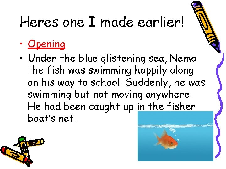 Heres one I made earlier! • Opening • Under the blue glistening sea, Nemo
