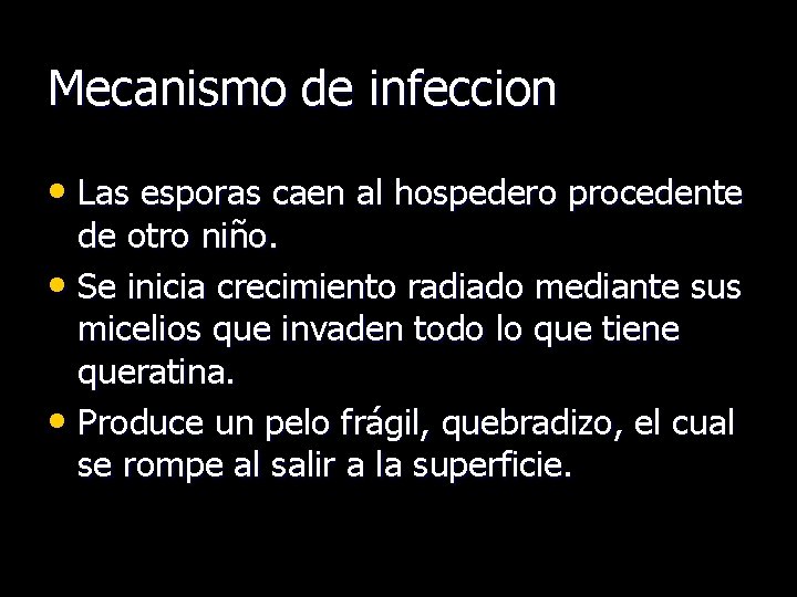 Mecanismo de infeccion • Las esporas caen al hospedero procedente de otro niño. •