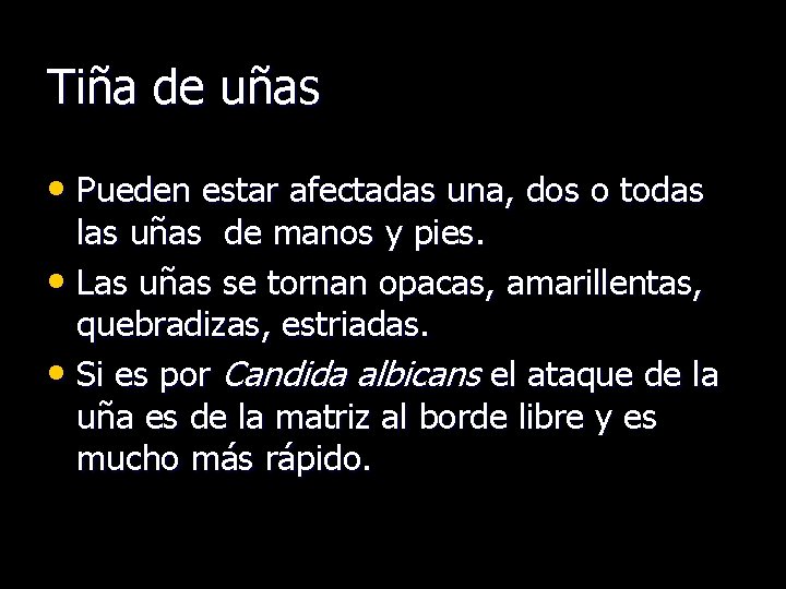 Tiña de uñas • Pueden estar afectadas una, dos o todas las uñas de