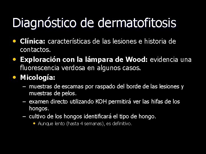 Diagnóstico de dermatofitosis • Clínica: características de las lesiones e historia de • •