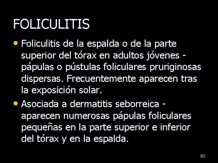 FOLICULITIS • Foliculitis de la espalda o de la parte superior del tórax en