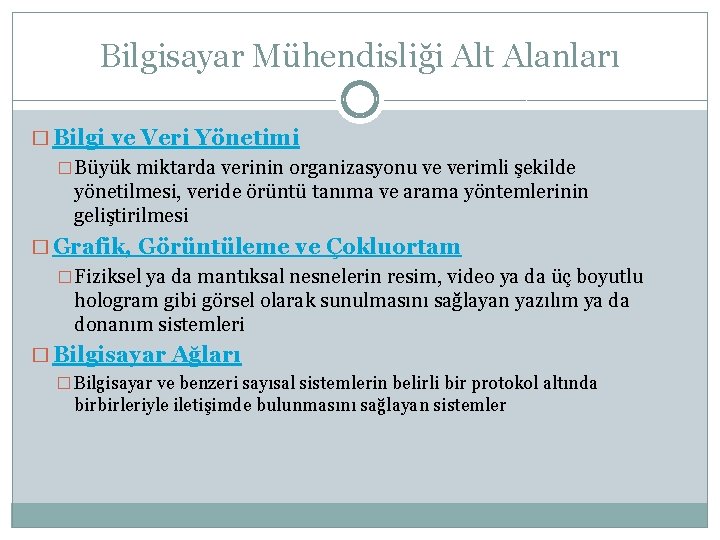 Bilgisayar Mühendisliği Alt Alanları � Bilgi ve Veri Yönetimi �Büyük miktarda verinin organizasyonu ve