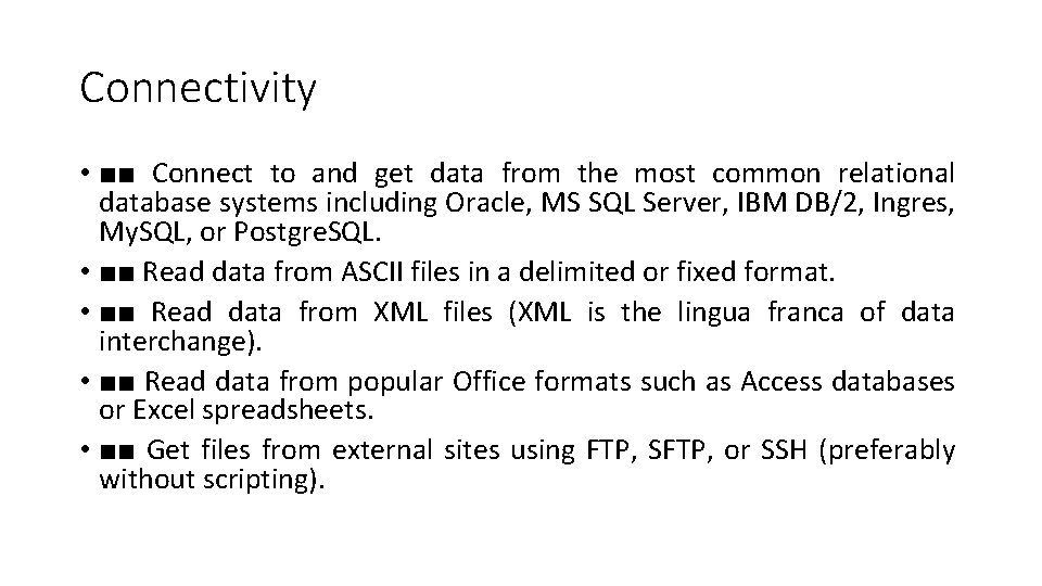 Connectivity • ■■ Connect to and get data from the most common relational database