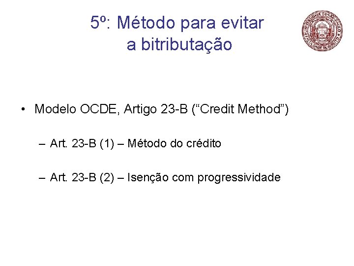 5º: Método para evitar a bitributação • Modelo OCDE, Artigo 23 -B (“Credit Method”)