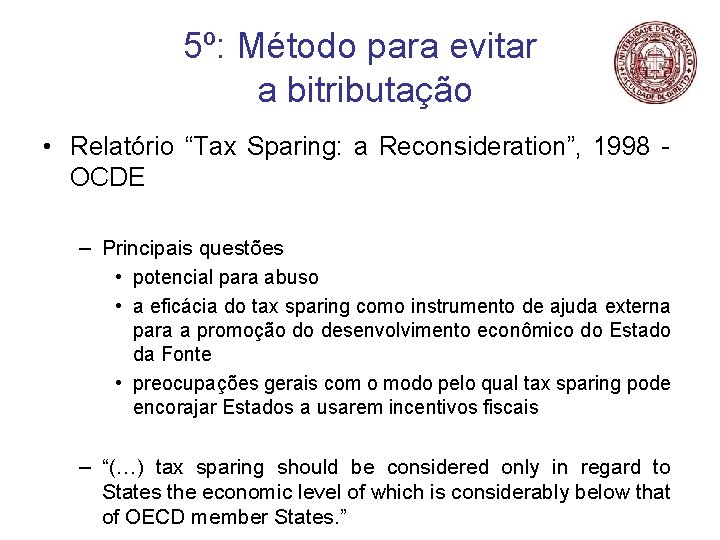 5º: Método para evitar a bitributação • Relatório “Tax Sparing: a Reconsideration”, 1998 OCDE