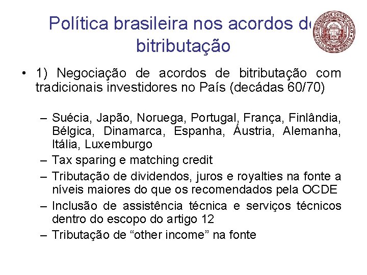 Política brasileira nos acordos de bitributação • 1) Negociação de acordos de bitributação com