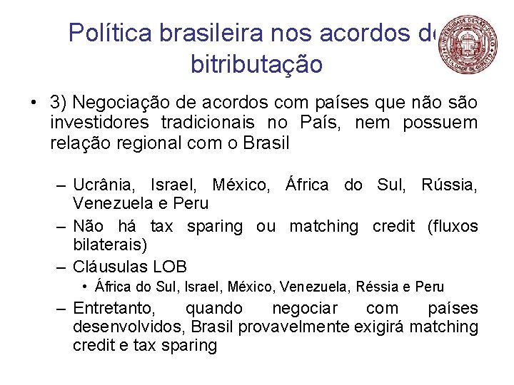 Política brasileira nos acordos de bitributação • 3) Negociação de acordos com países que