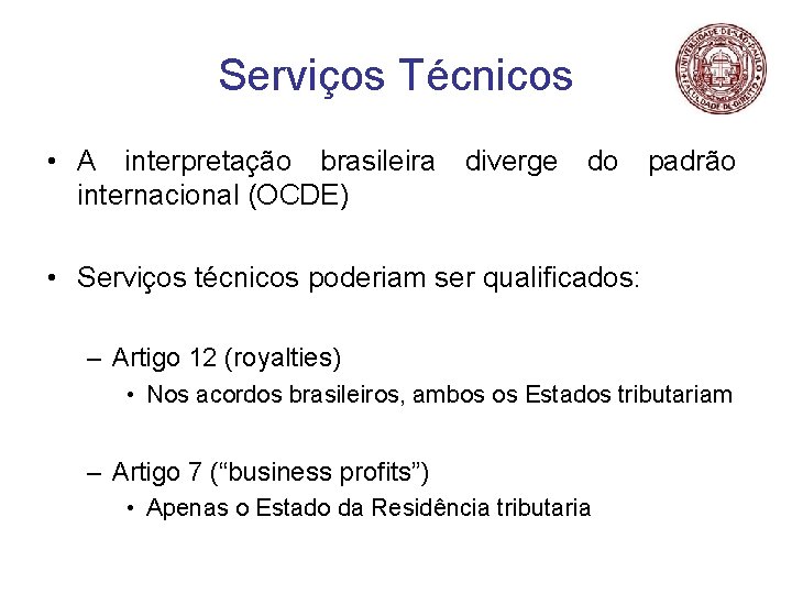 Serviços Técnicos • A interpretação brasileira diverge do padrão internacional (OCDE) • Serviços técnicos