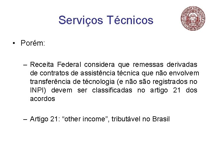 Serviços Técnicos • Porém: – Receita Federal considera que remessas derivadas de contratos de