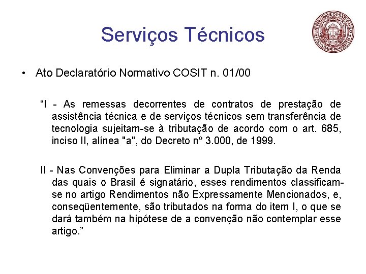 Serviços Técnicos • Ato Declaratório Normativo COSIT n. 01/00 “I - As remessas decorrentes