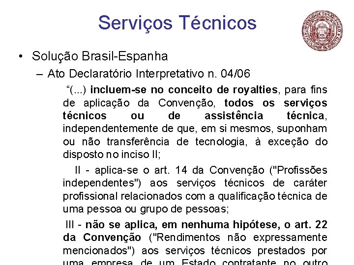 Serviços Técnicos • Solução Brasil-Espanha – Ato Declaratório Interpretativo n. 04/06 “(. . .