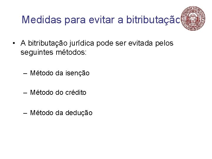 Medidas para evitar a bitributação • A bitributação jurídica pode ser evitada pelos seguintes