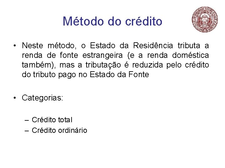 Método do crédito • Neste método, o Estado da Residência tributa a renda de