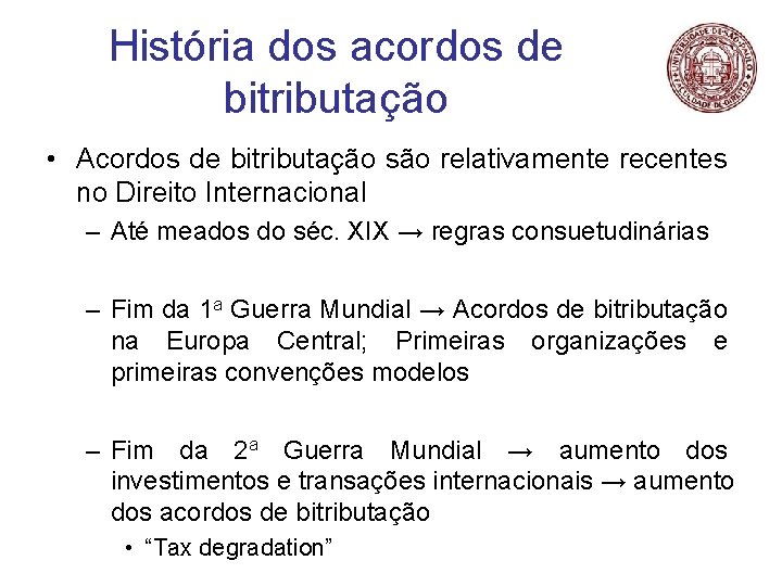 História dos acordos de bitributação • Acordos de bitributação são relativamente recentes no Direito