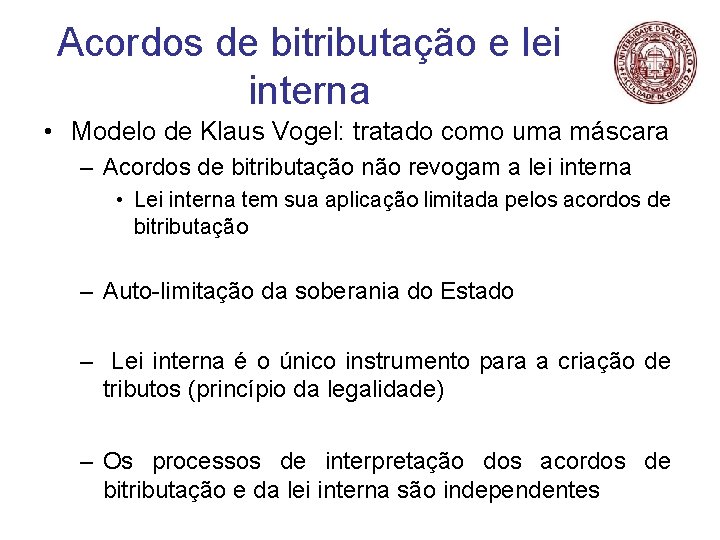 Acordos de bitributação e lei interna • Modelo de Klaus Vogel: tratado como uma