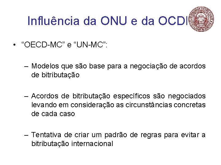 Influência da ONU e da OCDE • “OECD-MC” e “UN-MC”: – Modelos que são