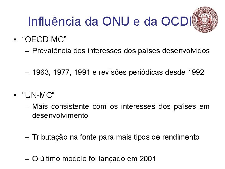 Influência da ONU e da OCDE • “OECD-MC” – Prevalência dos interesses dos países