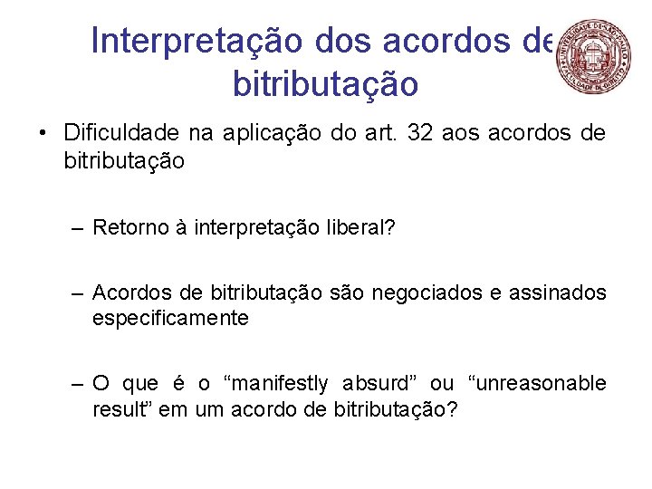 Interpretação dos acordos de bitributação • Dificuldade na aplicação do art. 32 aos acordos