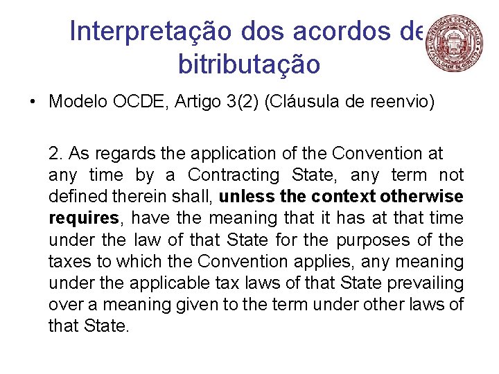 Interpretação dos acordos de bitributação • Modelo OCDE, Artigo 3(2) (Cláusula de reenvio) 2.