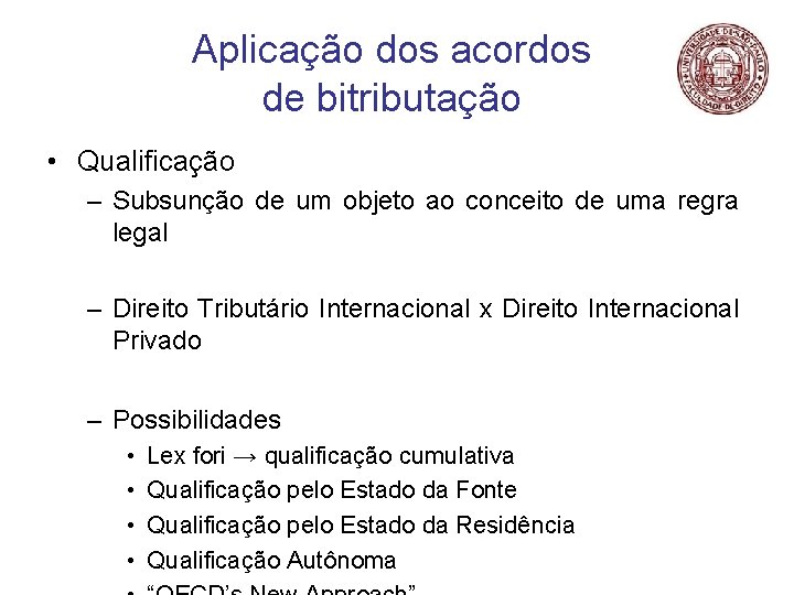 Aplicação dos acordos de bitributação • Qualificação – Subsunção de um objeto ao conceito