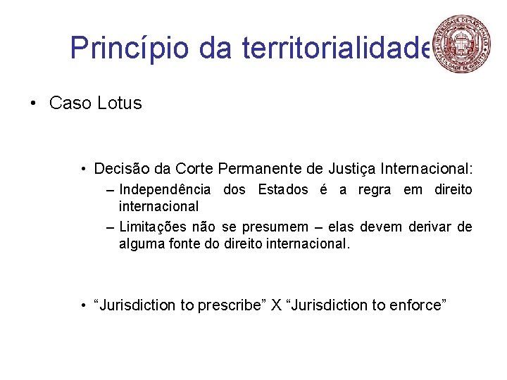 Princípio da territorialidade • Caso Lotus • Decisão da Corte Permanente de Justiça Internacional: