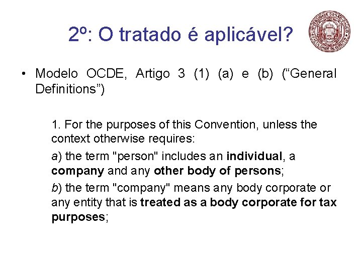 2º: O tratado é aplicável? • Modelo OCDE, Artigo 3 (1) (a) e (b)