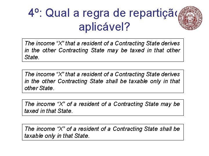 4º: Qual a regra de repartição aplicável? The income “X” that a resident of