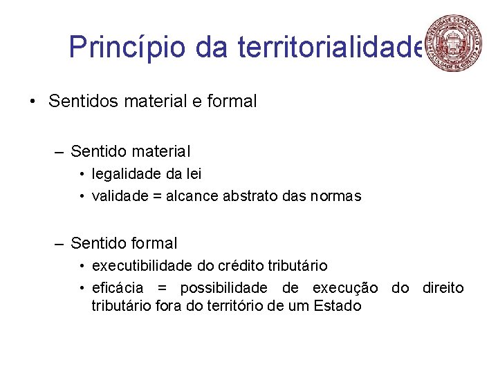 Princípio da territorialidade • Sentidos material e formal – Sentido material • legalidade da