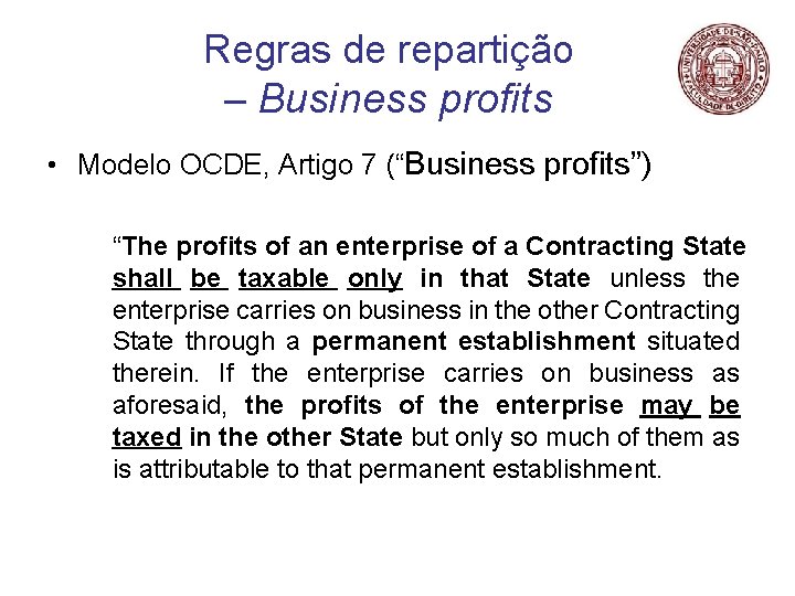 Regras de repartição – Business profits • Modelo OCDE, Artigo 7 (“Business profits”) “The