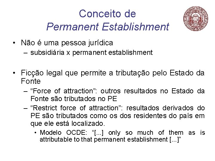 Conceito de Permanent Establishment • Não é uma pessoa jurídica – subsidiária x permanent
