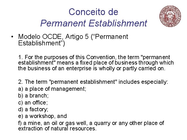 Conceito de Permanent Establishment • Modelo OCDE, Artigo 5 (“Permanent Establishment”) 1. For the